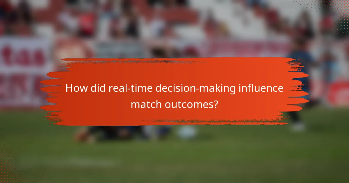 How did real-time decision-making influence match outcomes?