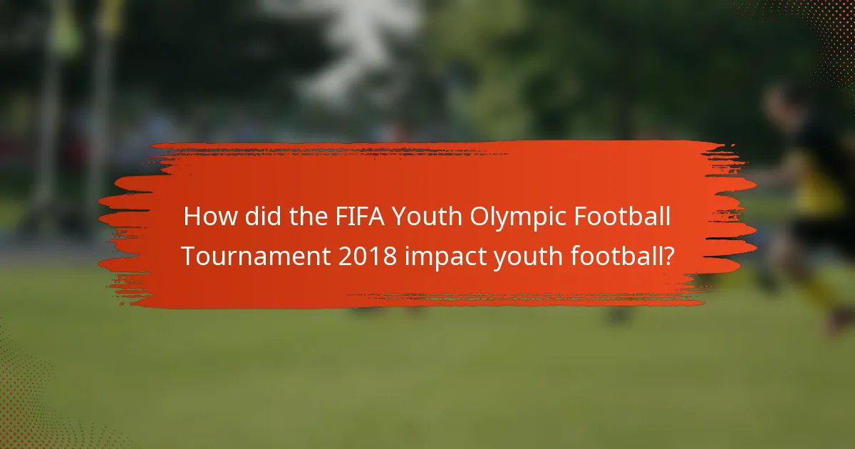How did the FIFA Youth Olympic Football Tournament 2018 impact youth football?