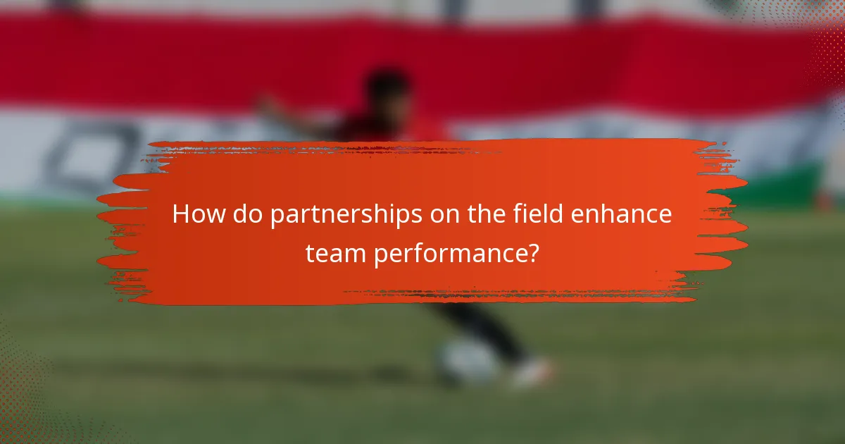How do partnerships on the field enhance team performance?
