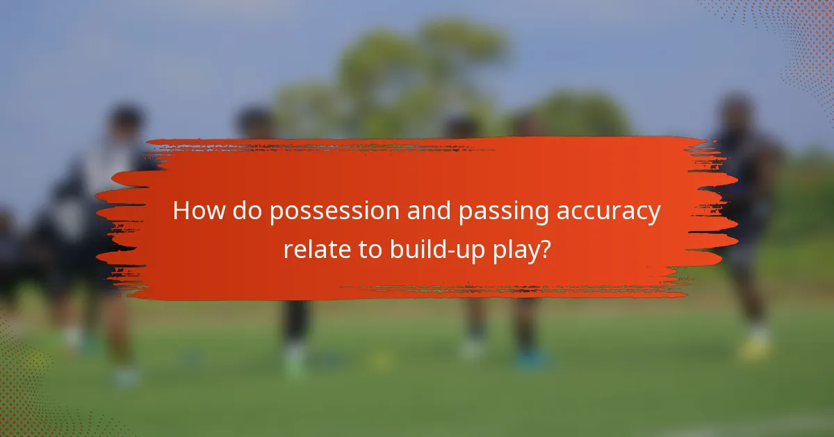 How do possession and passing accuracy relate to build-up play?
