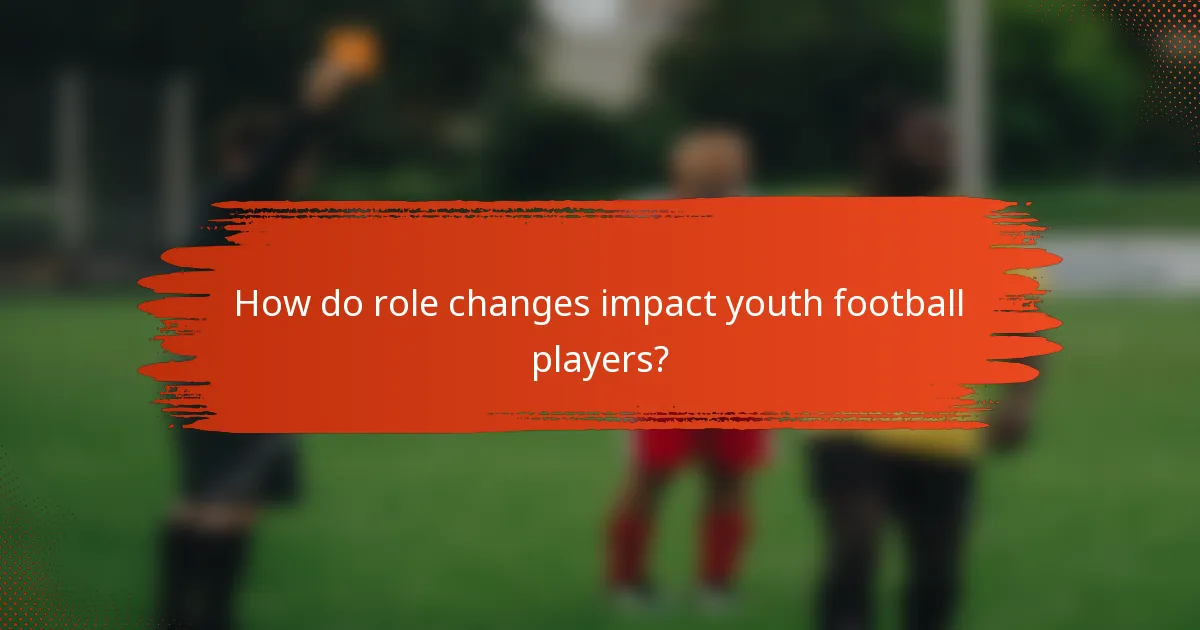 How do role changes impact youth football players?
