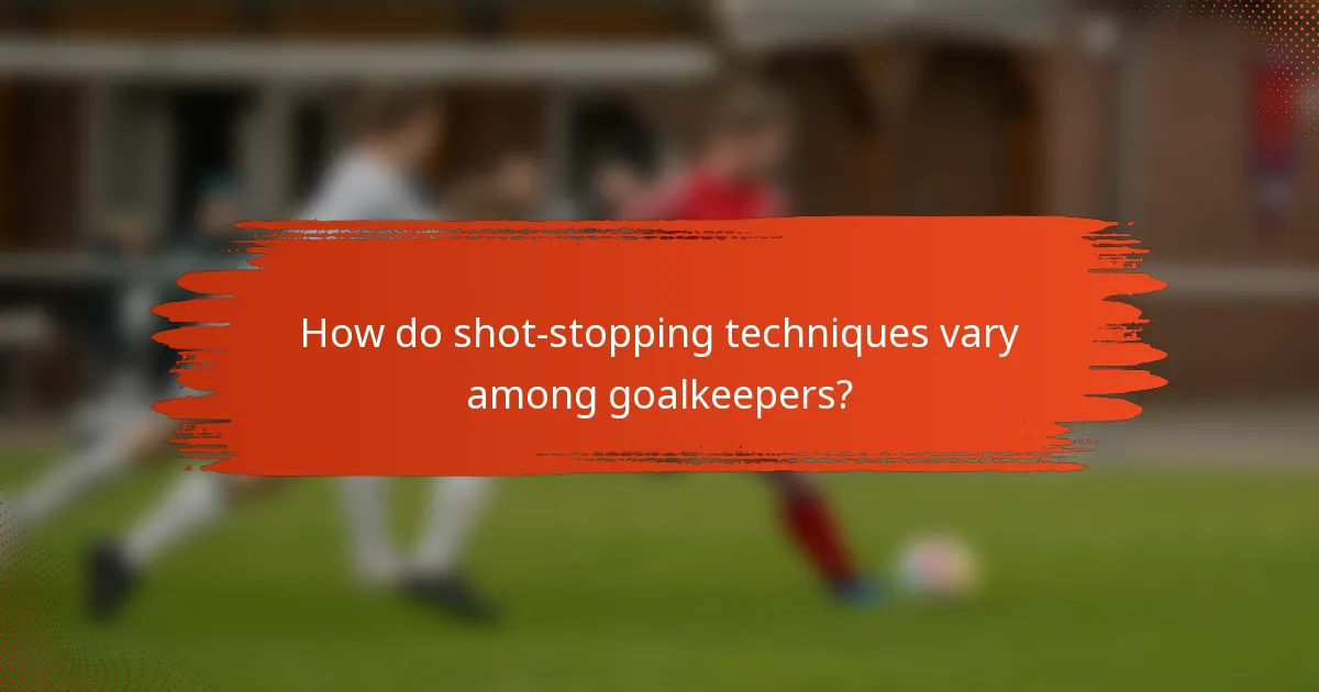 How do shot-stopping techniques vary among goalkeepers?