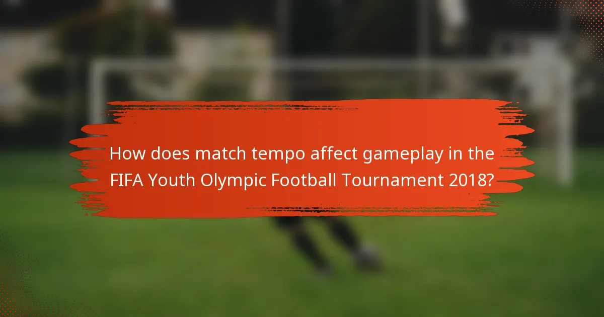 How does match tempo affect gameplay in the FIFA Youth Olympic Football Tournament 2018?