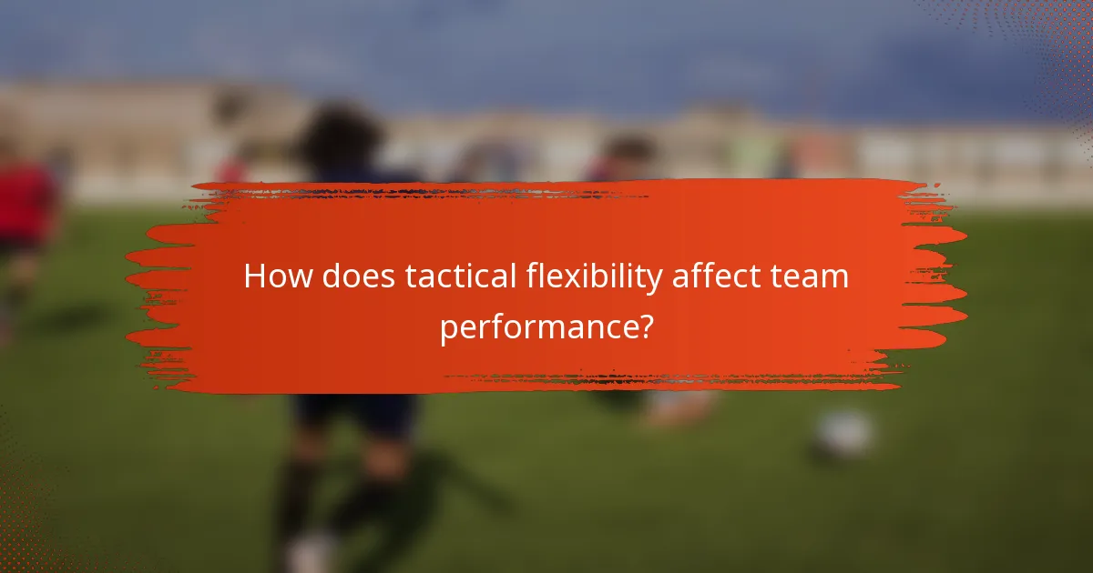 How does tactical flexibility affect team performance?
