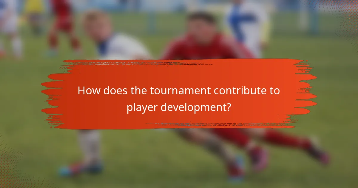 How does the tournament contribute to player development?