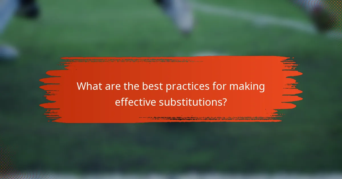 What are the best practices for making effective substitutions?
