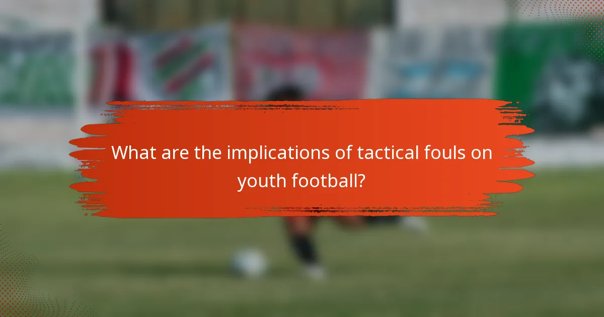 What are the implications of tactical fouls on youth football?