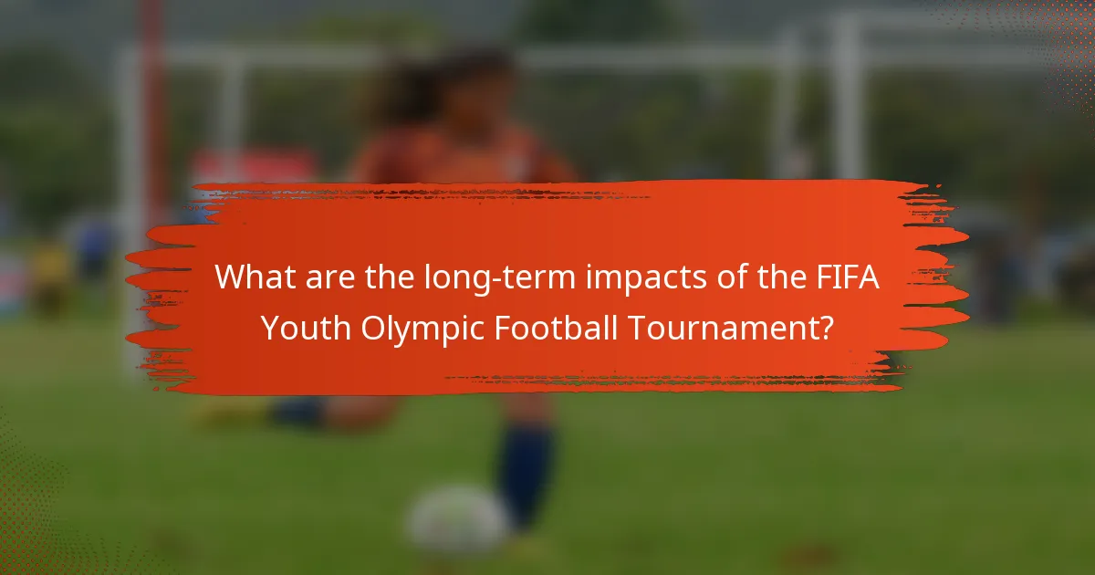 What are the long-term impacts of the FIFA Youth Olympic Football Tournament?