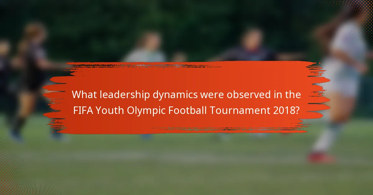 What leadership dynamics were observed in the FIFA Youth Olympic Football Tournament 2018?