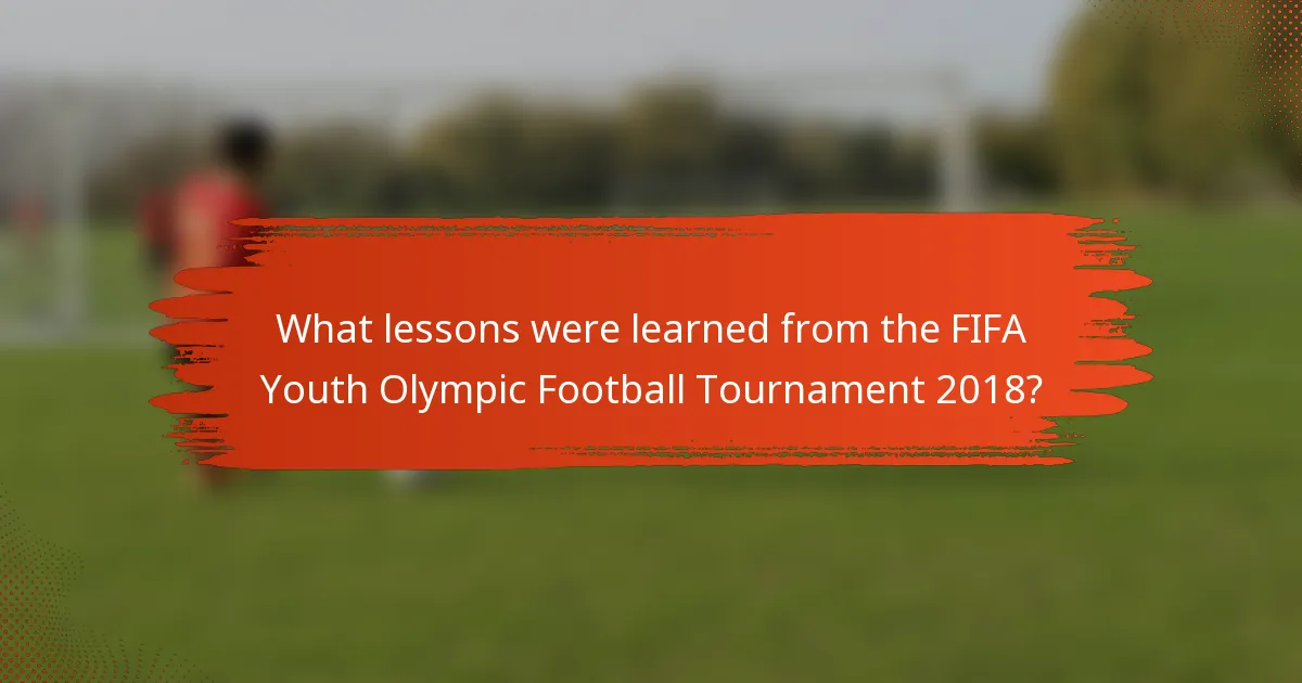 What lessons were learned from the FIFA Youth Olympic Football Tournament 2018?