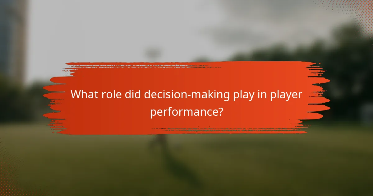 What role did decision-making play in player performance?