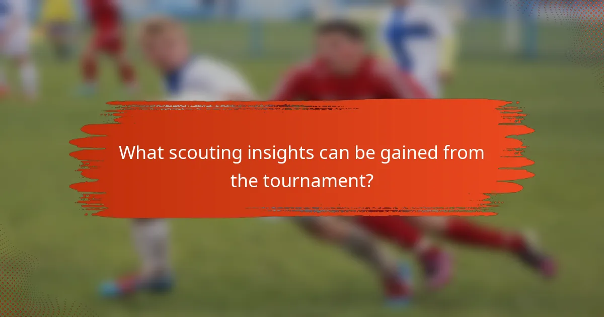 What scouting insights can be gained from the tournament?
