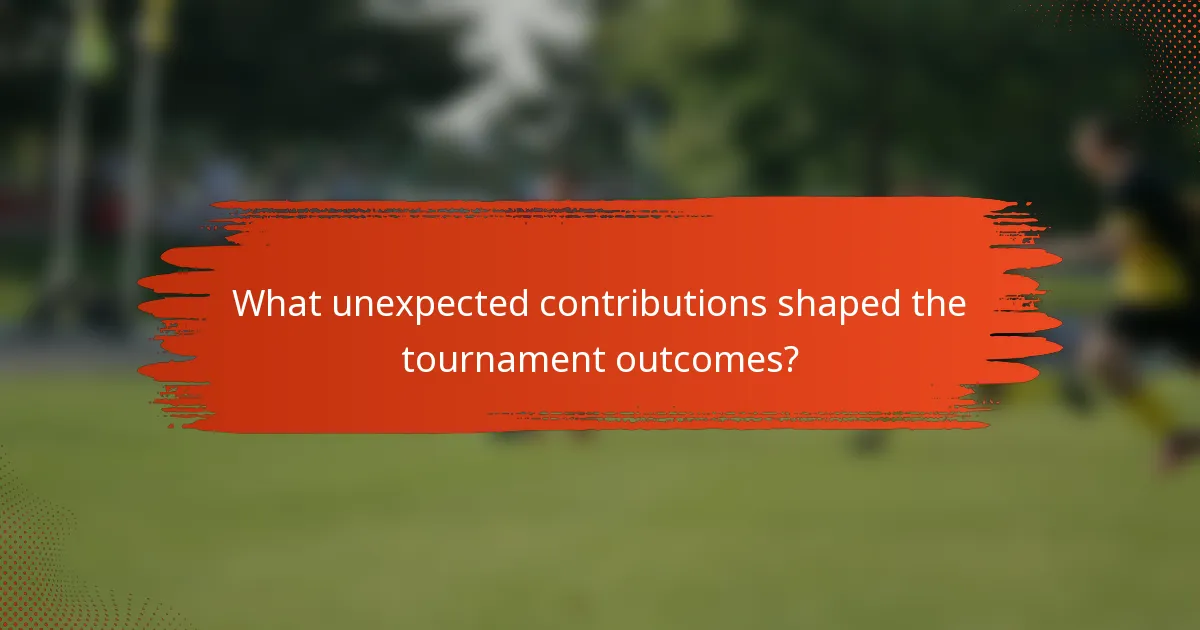 What unexpected contributions shaped the tournament outcomes?