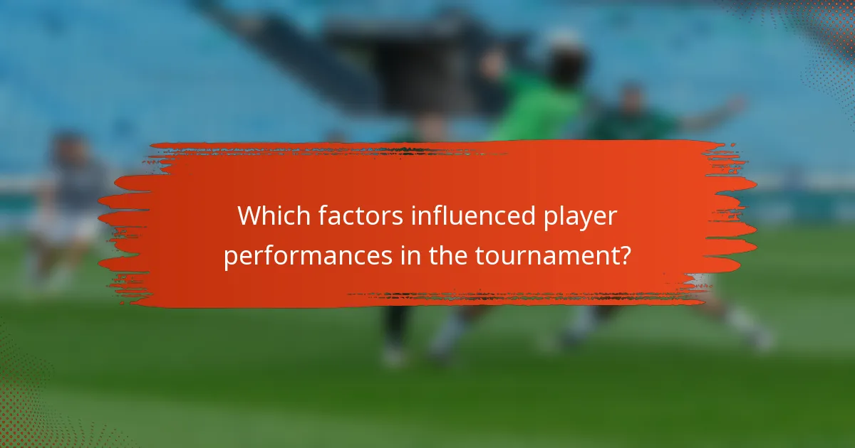 Which factors influenced player performances in the tournament?