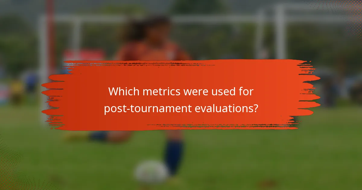 Which metrics were used for post-tournament evaluations?
