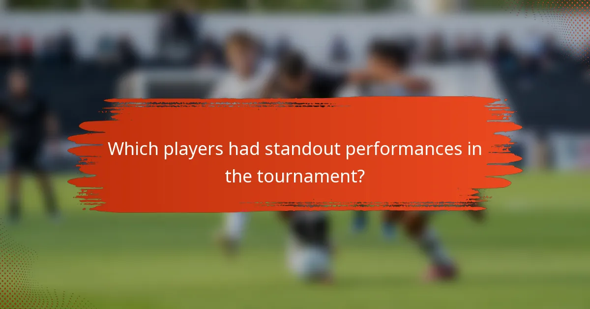 Which players had standout performances in the tournament?